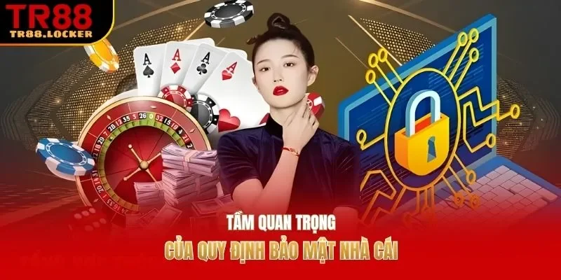 Tầm quan trọng của quy định bảo mật nhà cái