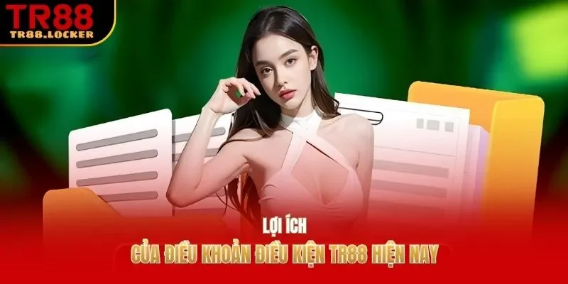 Lợi ích của điều khoản điều kiện TR88 hiện nay