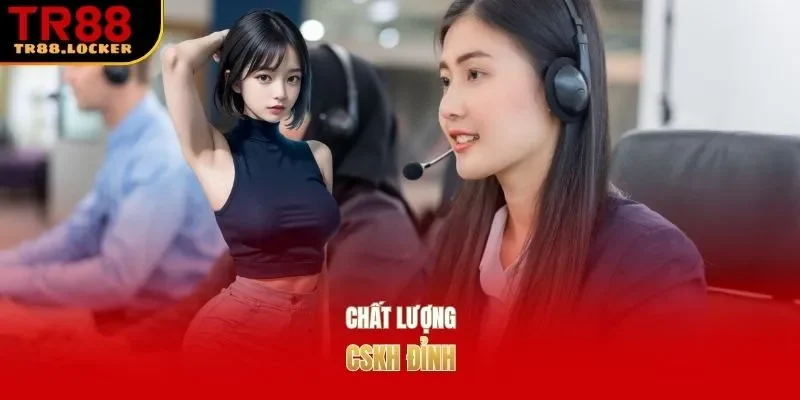 Chất lượng CSKH đỉnh